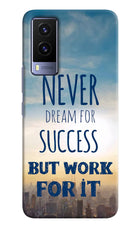 Never Dream For Success But Work For It Vivo V21E 5G Hard Case Back Cover by Casekaro