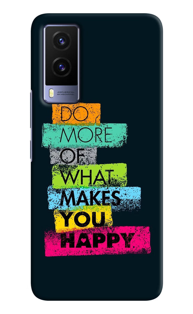 Do More Of What Makes You Happy Vivo V21E 5G Hard Case Back Cover by Casekaro