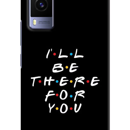 I'll Be There For You Vivo V21E 5G Hard Case Back Cover by Casekaro