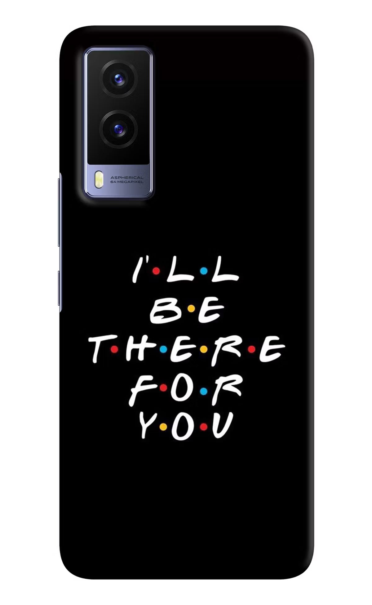 I'll Be There For You Vivo V21E 5G Hard Case Back Cover by Casekaro