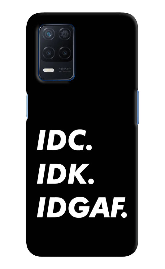 Idc Idk Idgaf Realme Narzo 30 5G Hard Case Back Cover by Casekaro