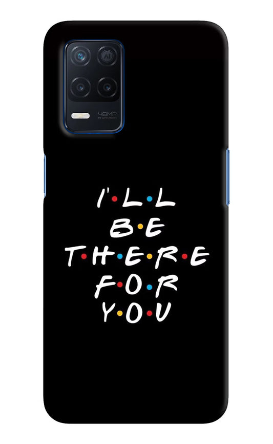 I'll Be There For You Realme Narzo 30 5G Hard Case Back Cover by Casekaro