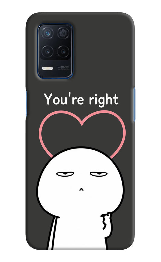 You're Right Realme Narzo 30 5G Hard Case Back Cover by Casekaro
