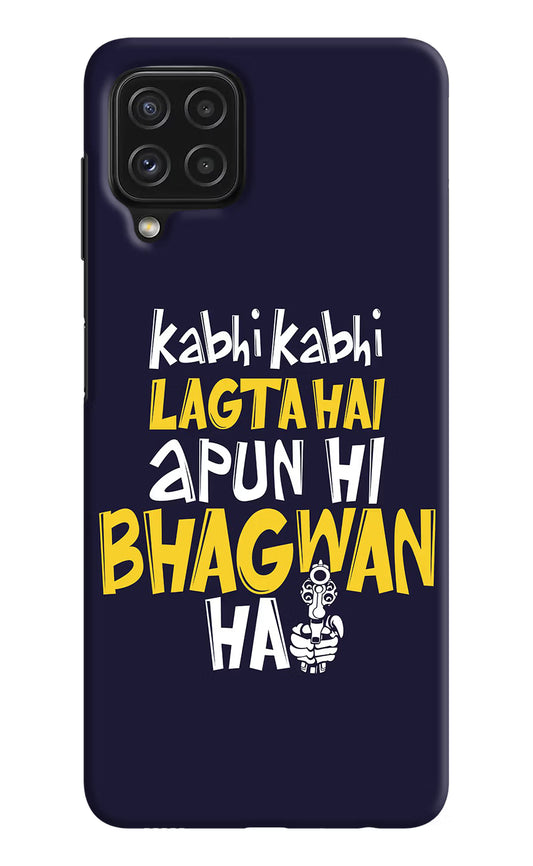 Kabhi Kabhi Lagta Hai Apun Hi Bhagwan Hai Samsung M32 Hard Case Back Cover by Casekaro