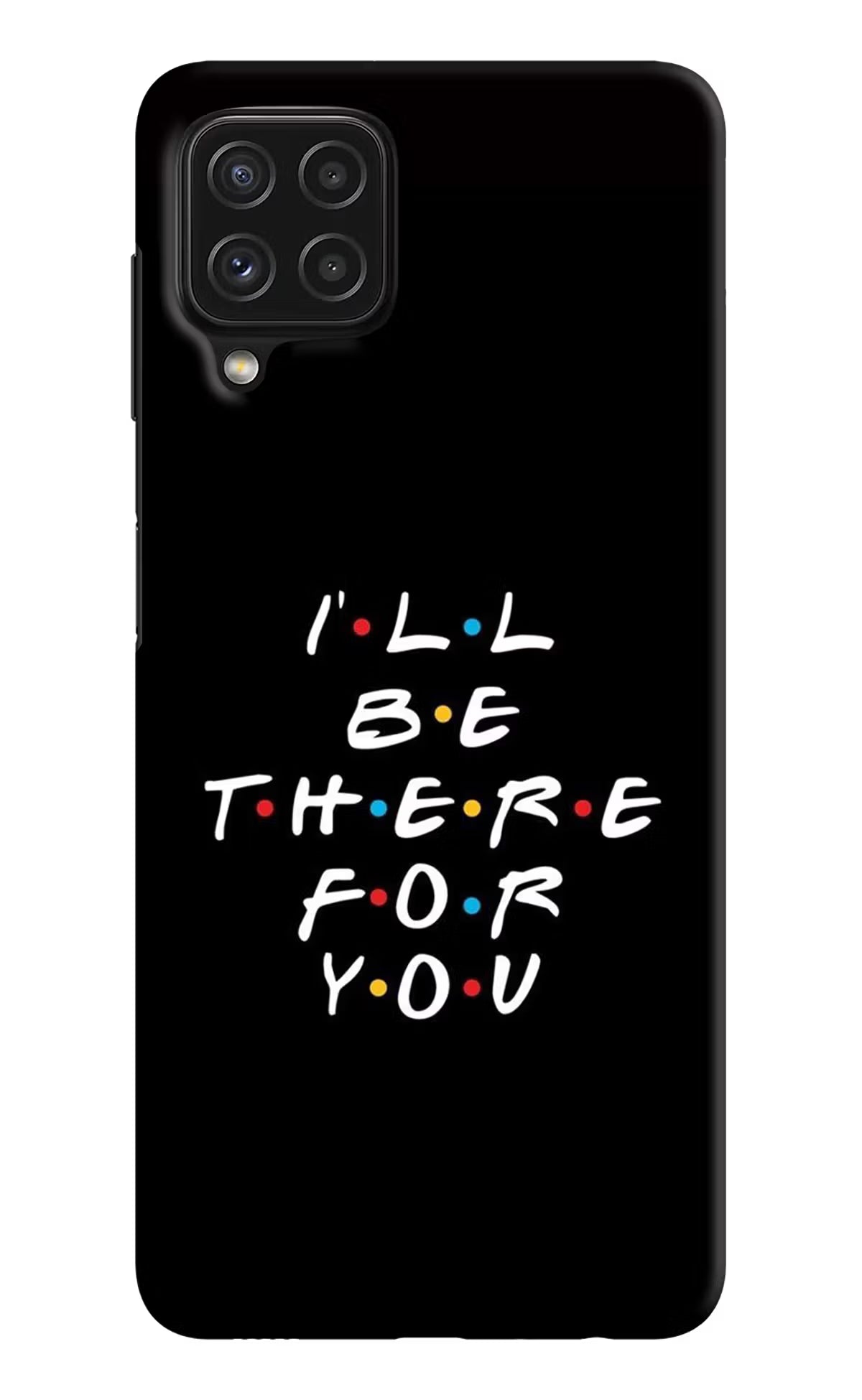 I'll Be There For You Samsung M32 Hard Case Back Cover by Casekaro