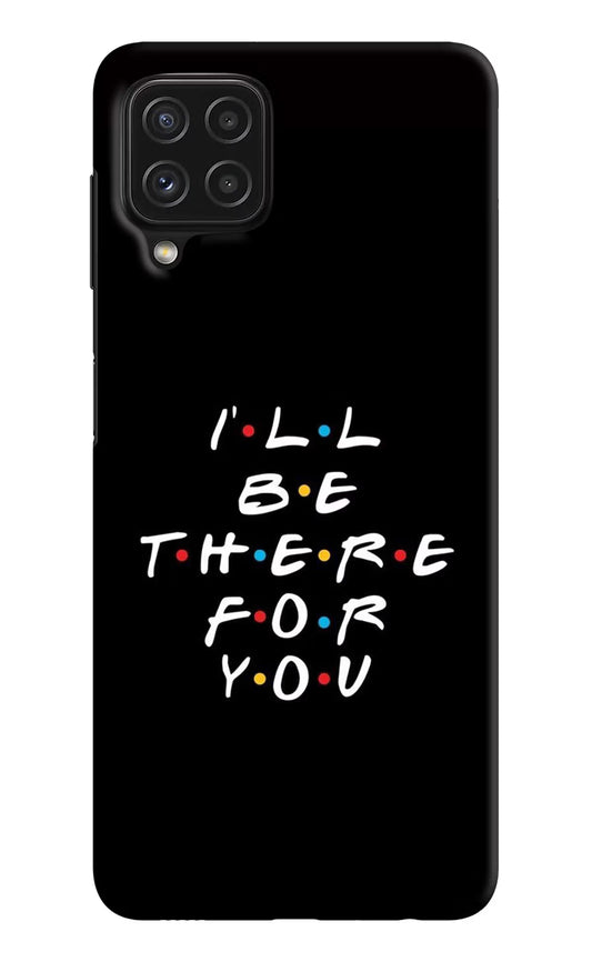 I'll Be There For You Samsung M32 Hard Case Back Cover by Casekaro