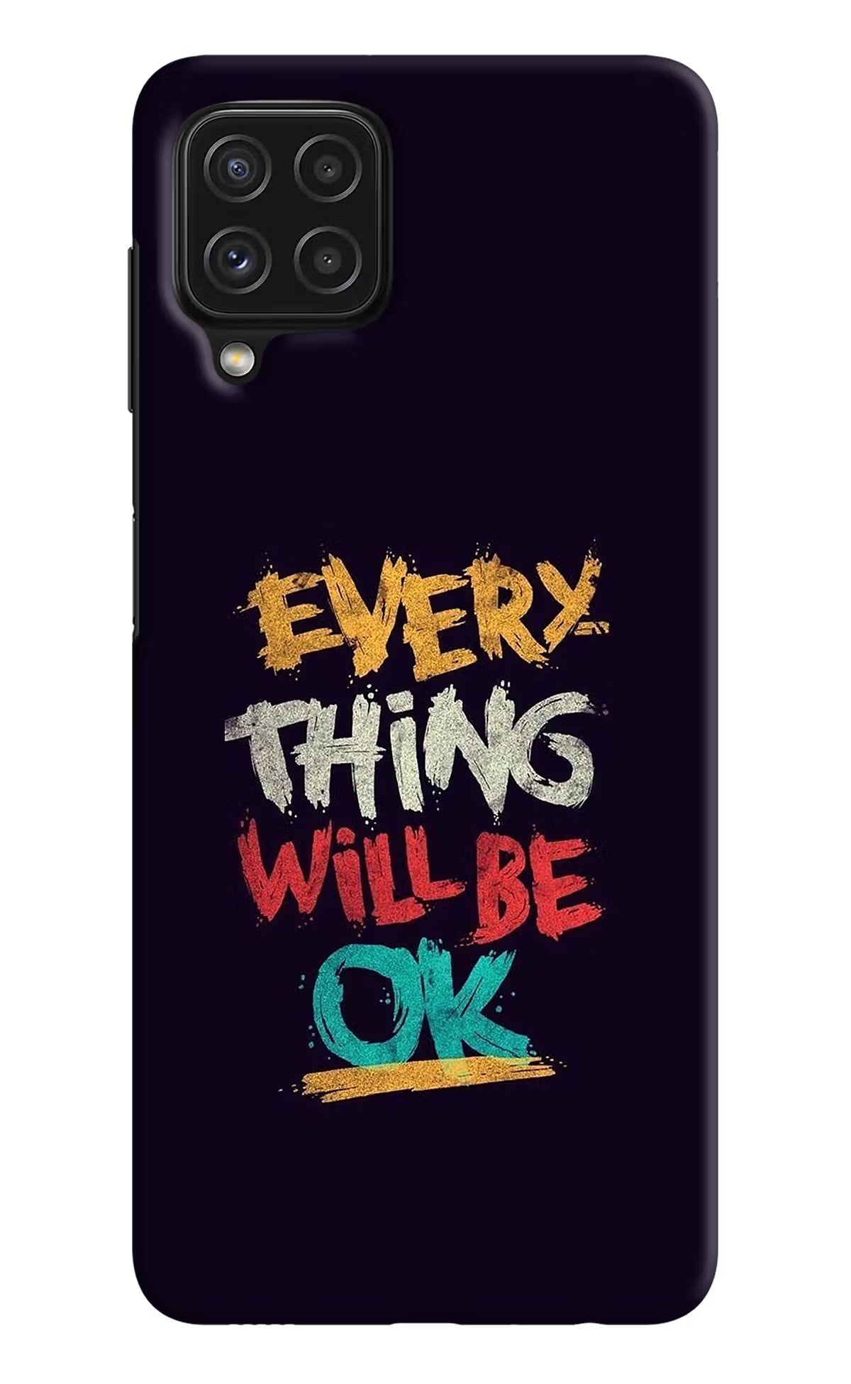 Everything Will Be Ok Samsung A22 4G Hard Case Back Cover by Casekaro