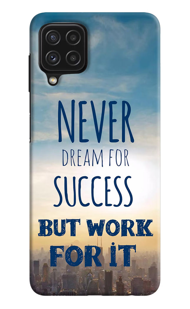 Never Dream For Success But Work For It Samsung A22 4G Hard Case Back Cover by Casekaro