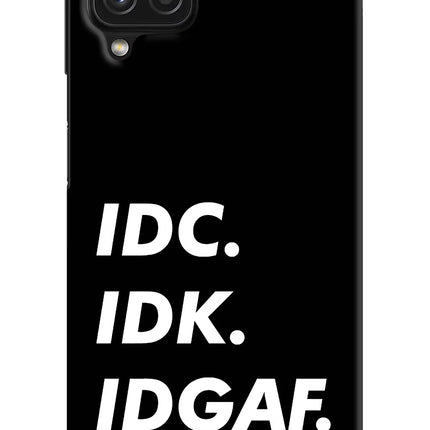 Idc Idk Idgaf Samsung A22 4G Hard Case Back Cover by Casekaro