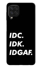 Idc Idk Idgaf Samsung A22 4G Hard Case Back Cover by Casekaro