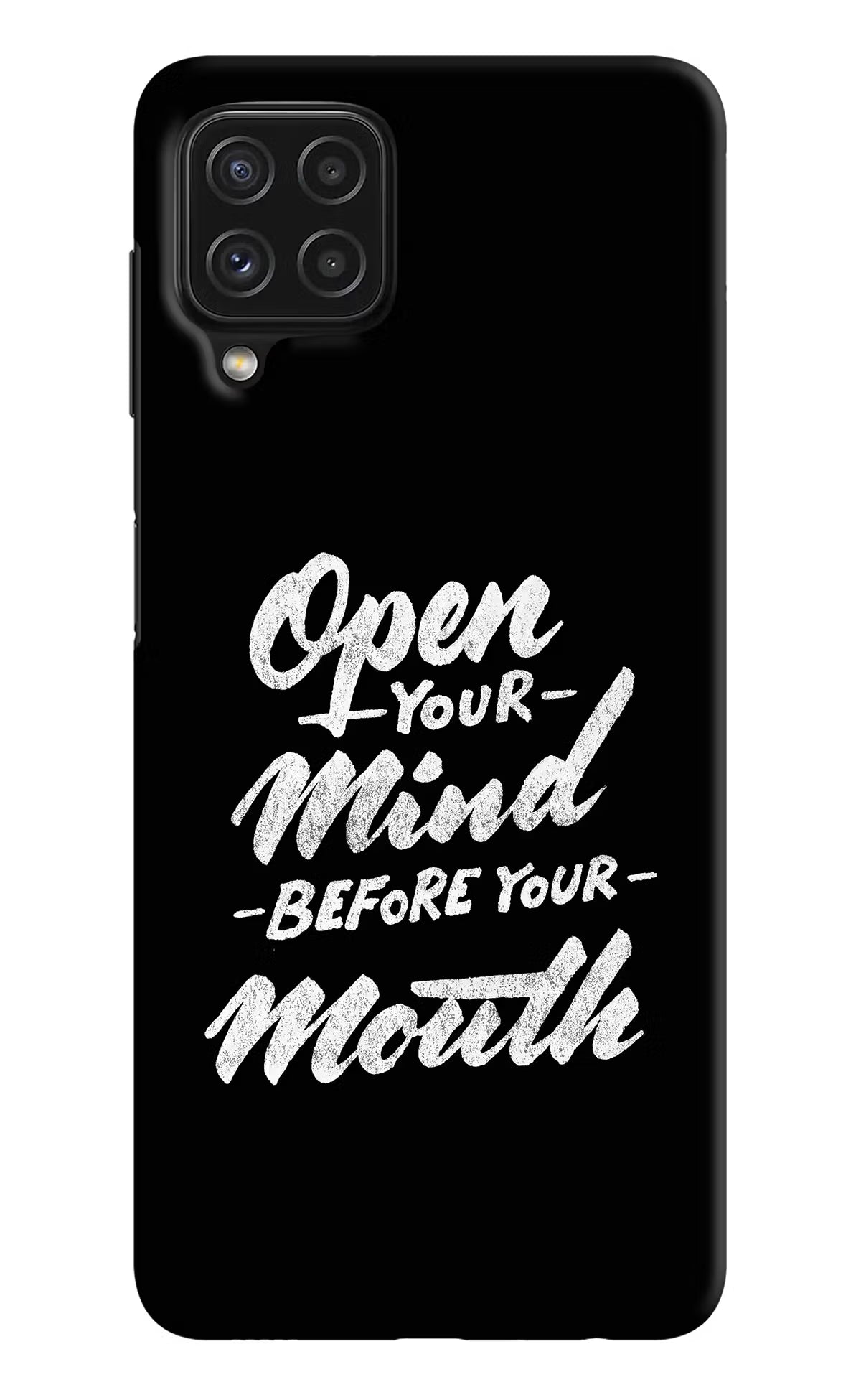 Open Your Mind Before Your Mouth Samsung A22 4G Hard Case Back Cover by Casekaro