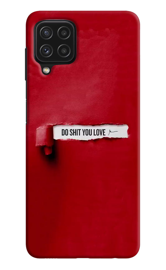 Do Shit You Love Samsung A22 4G Hard Case Back Cover by Casekaro