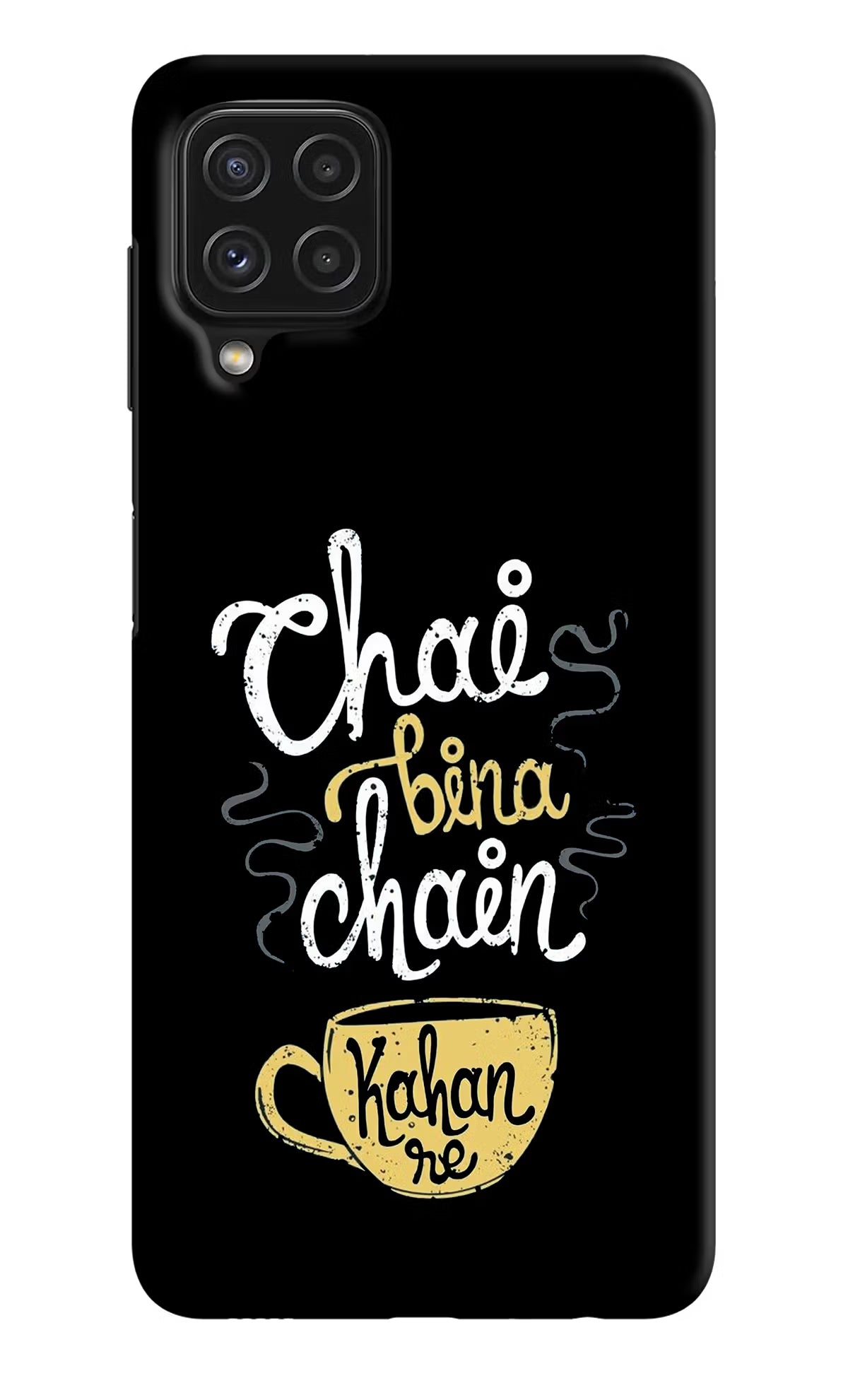 Chai Bina Chain Kaha Re Samsung A22 4G Hard Case Back Cover by Casekaro