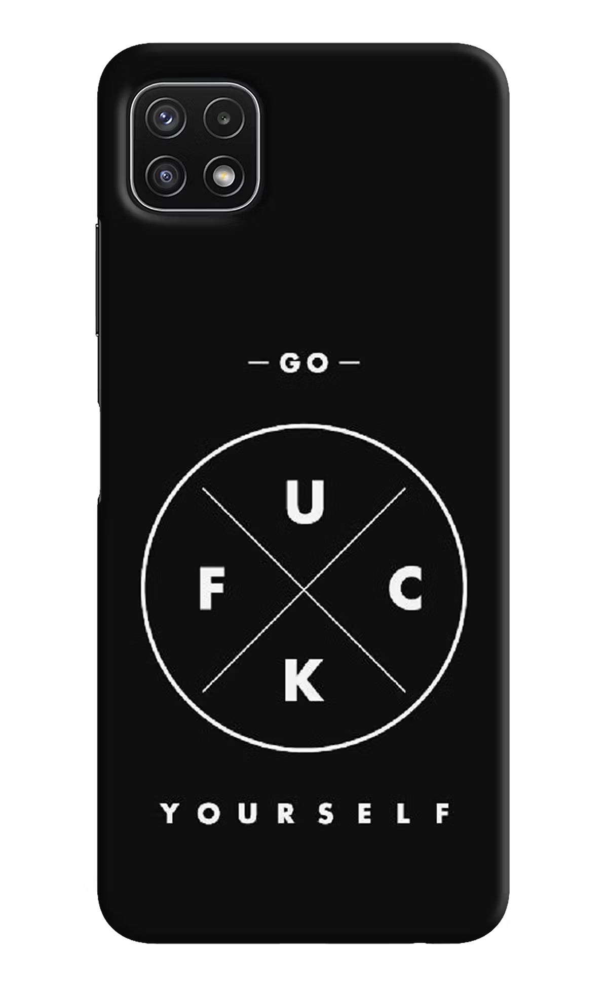 Go Fuck Yourself Samsung A22 5G Hard Case Back Cover by Casekaro
