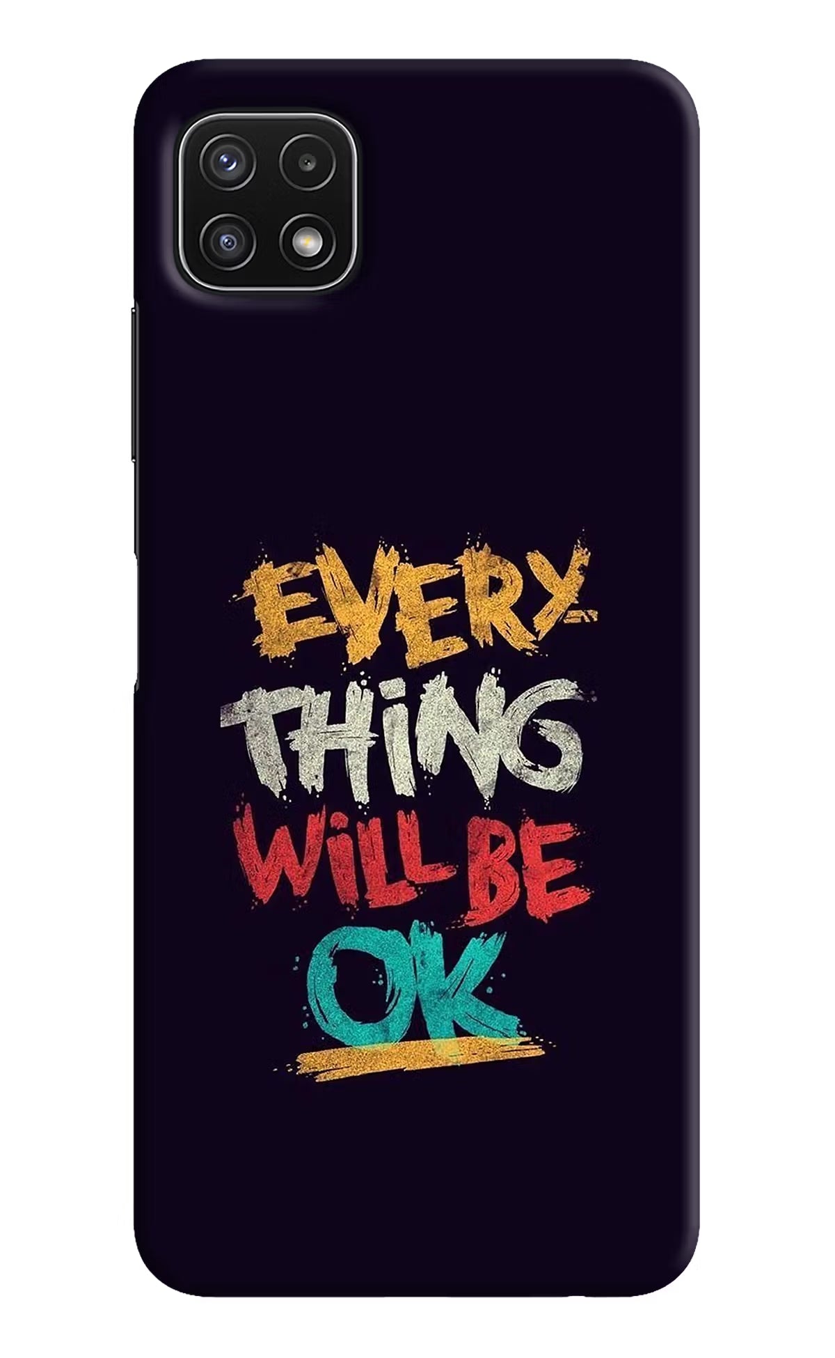 Everything Will Be Ok Samsung A22 5G Hard Case Back Cover by Casekaro