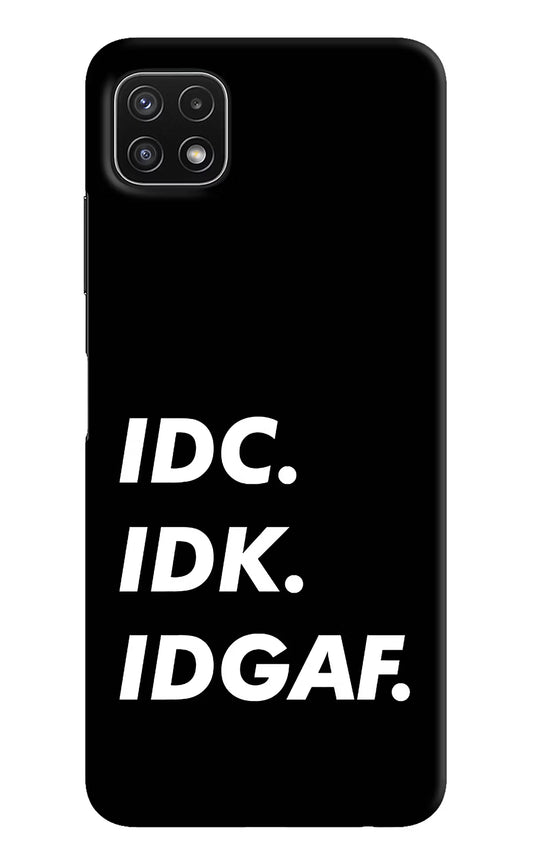 Idc Idk Idgaf Samsung A22 5G Hard Case Back Cover by Casekaro