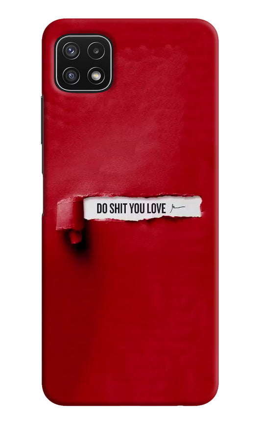 Do Shit You Love Samsung A22 5G Hard Case Back Cover by Casekaro