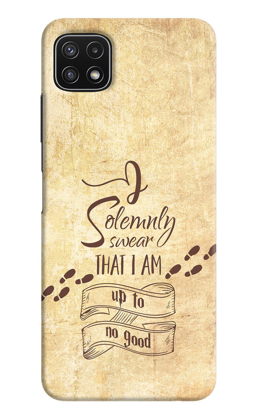 I Solemnly swear that i up to no good Samsung A22 5G Hard Case Back Cover by Casekaro