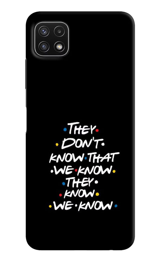 FRIENDS Dialogue Samsung A22 5G Hard Case Back Cover by Casekaro