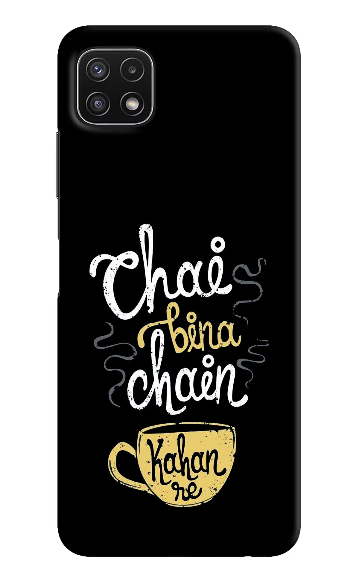 Chai Bina Chain Kaha Re Samsung A22 5G Hard Case Back Cover by Casekaro