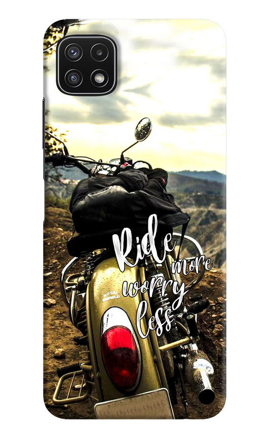 Ride More Worry Less Samsung A22 5G Hard Case Back Cover by Casekaro