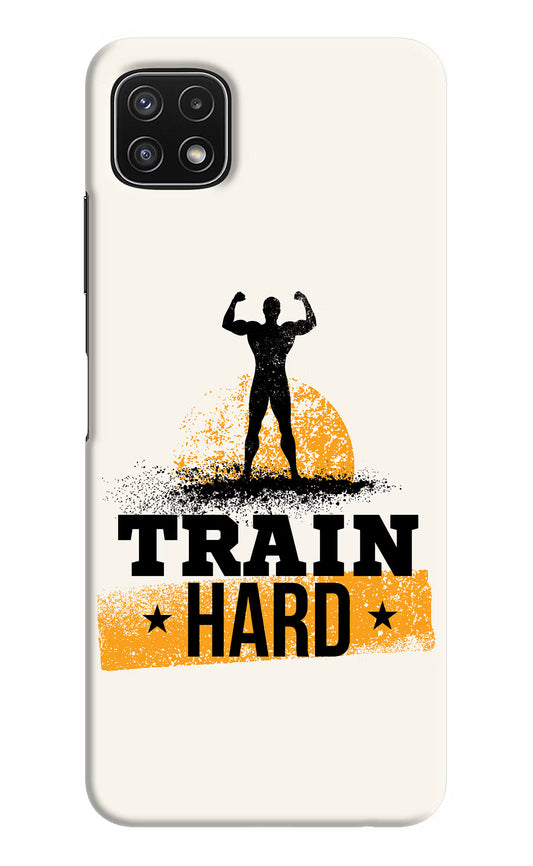Train Hard Samsung A22 5G Hard Case Back Cover by Casekaro