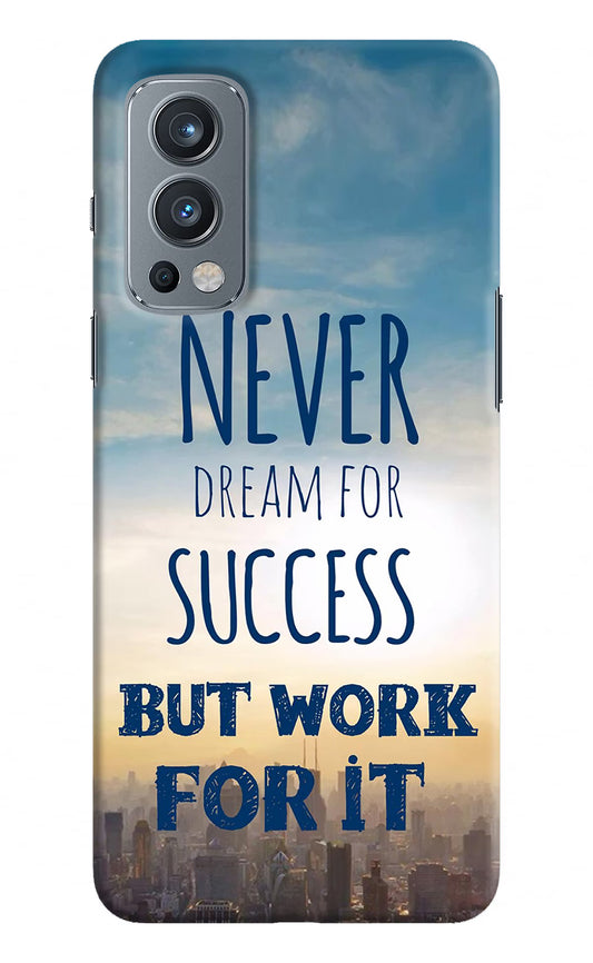 Never Dream For Success But Work For It OnePlus Nord 2 5G Hard Case Back Cover by Casekaro