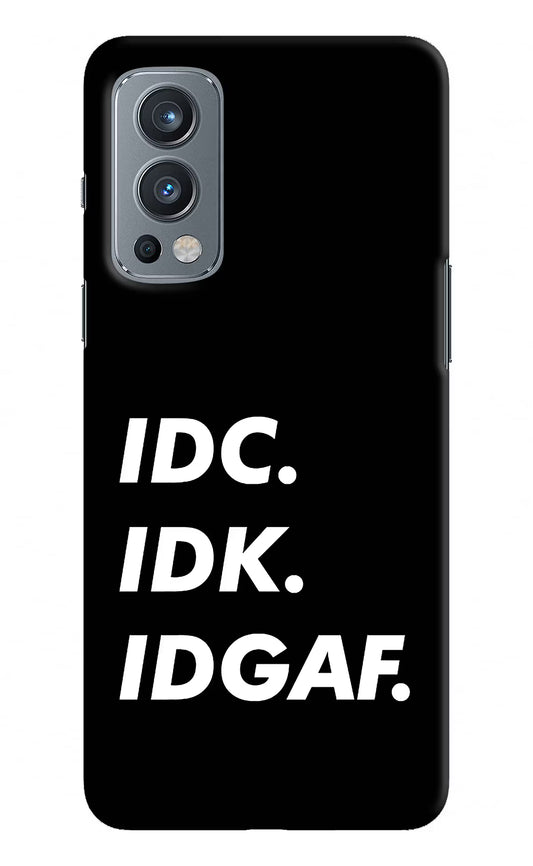 Idc Idk Idgaf OnePlus Nord 2 5G Hard Case Back Cover by Casekaro
