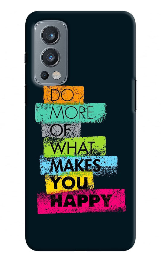 Do More Of What Makes You Happy OnePlus Nord 2 5G Hard Case Back Cover by Casekaro