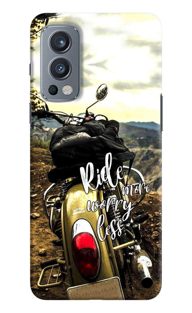 Ride More Worry Less OnePlus Nord 2 5G Hard Case Back Cover by Casekaro