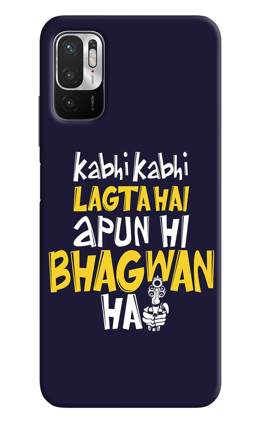 Kabhi Kabhi Lagta Hai Apun Hi Bhagwan Hai Redmi Note 10T 5G Hard Case Back Cover by Casekaro