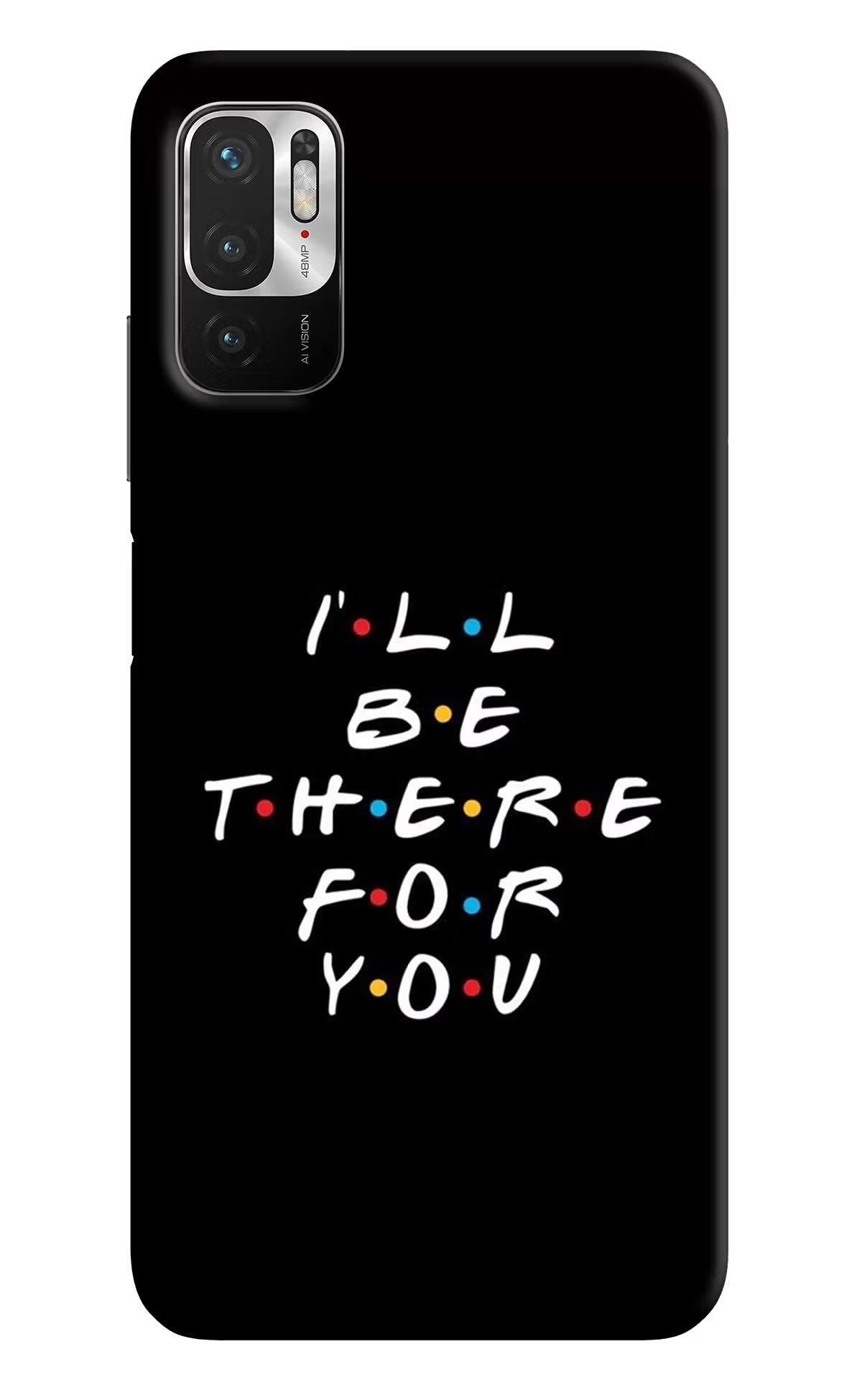 I'll Be There For You Redmi Note 10T 5G Hard Case Back Cover by Casekaro