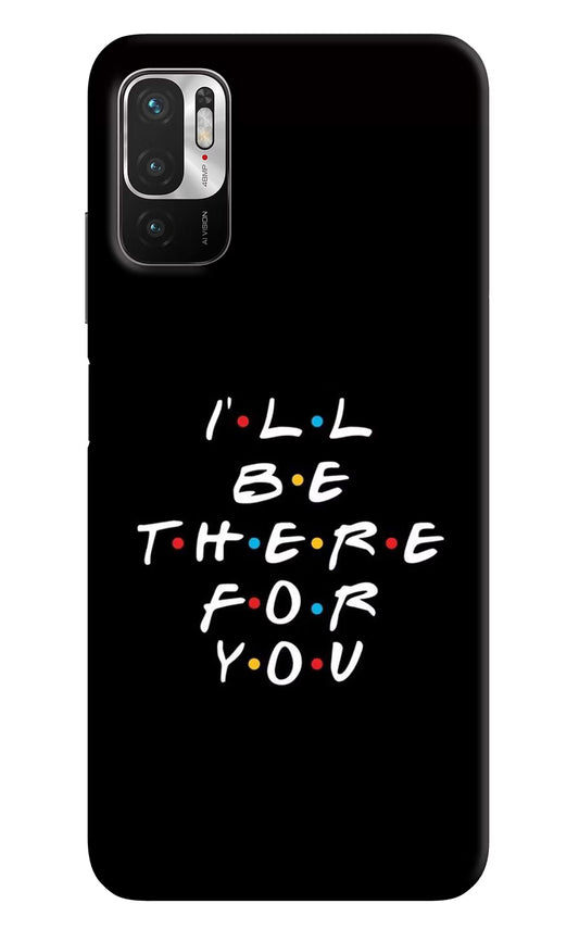 I'll Be There For You Redmi Note 10T 5G Hard Case Back Cover by Casekaro