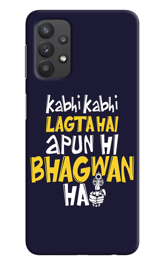 Kabhi Kabhi Lagta Hai Apun Hi Bhagwan Hai Samsung M32 5G Hard Case Back Cover by Casekaro