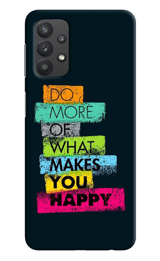 Do More Of What Makes You Happy Samsung M32 5G Hard Case Back Cover by Casekaro