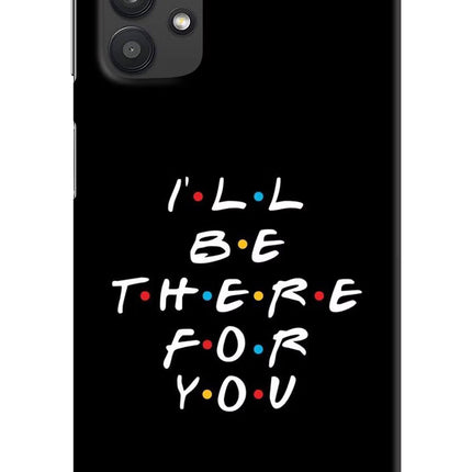 I'll Be There For You Samsung M32 5G Hard Case Back Cover by Casekaro