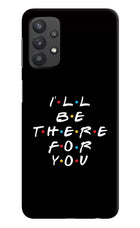 I'll Be There For You Samsung M32 5G Hard Case Back Cover by Casekaro