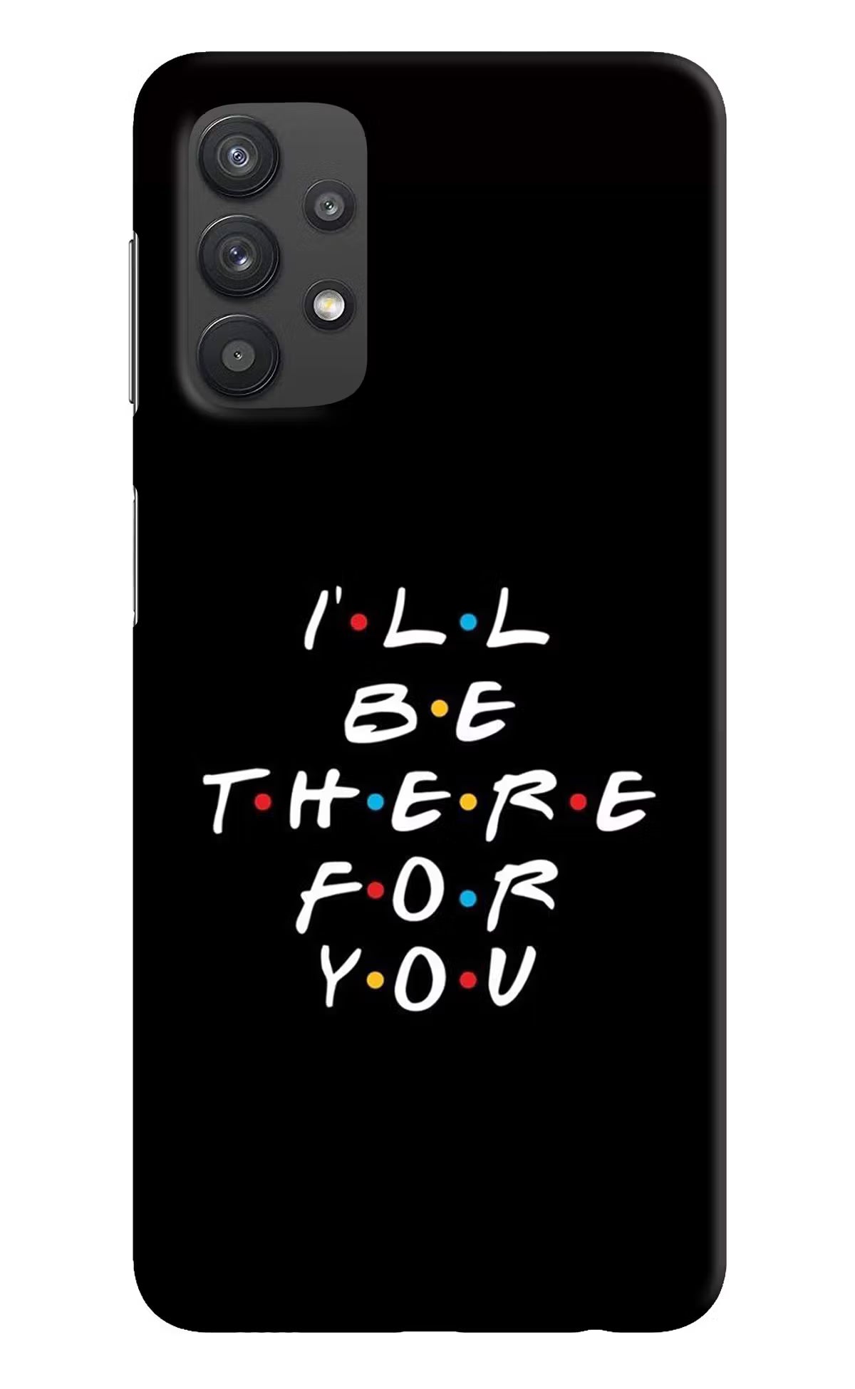 I'll Be There For You Samsung M32 5G Hard Case Back Cover by Casekaro