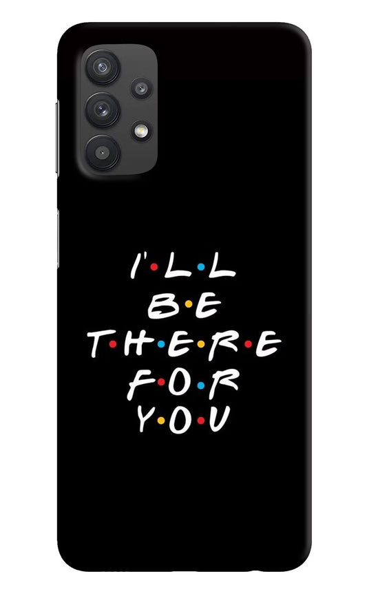 I'll Be There For You Samsung M32 5G Hard Case Back Cover by Casekaro