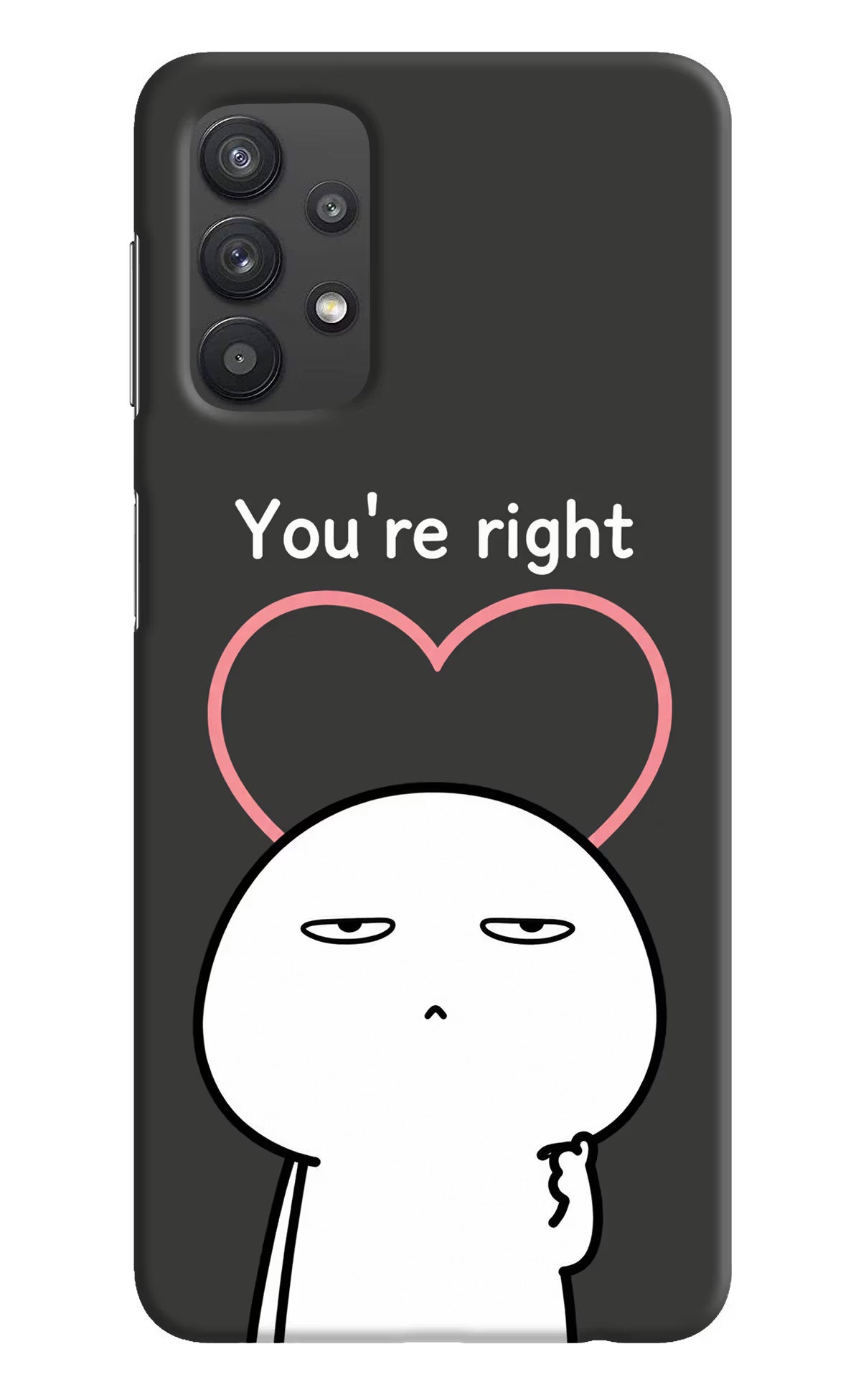 You're Right Samsung M32 5G Back Cover