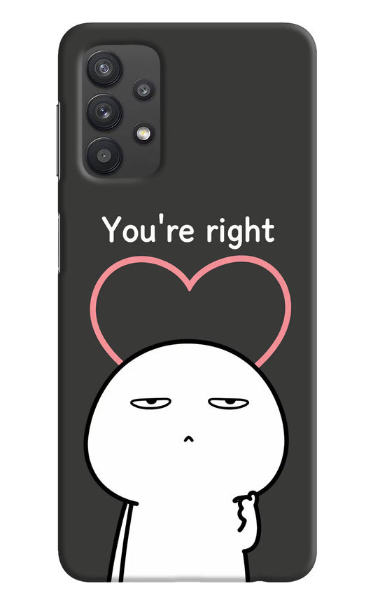 You're Right Samsung M32 5G Hard Case Back Cover by Casekaro