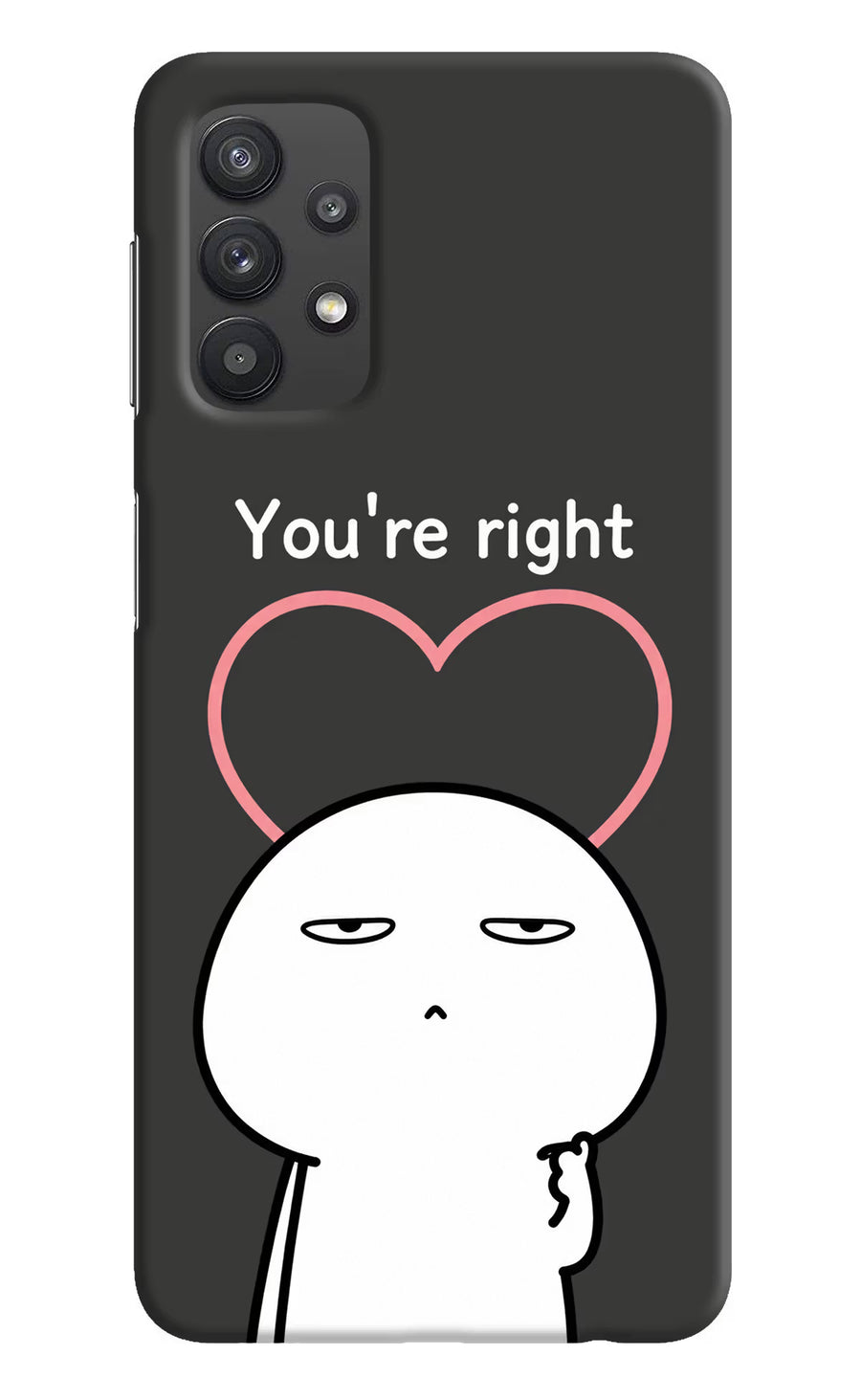 You're Right Samsung M32 5G Back Cover, Hard case