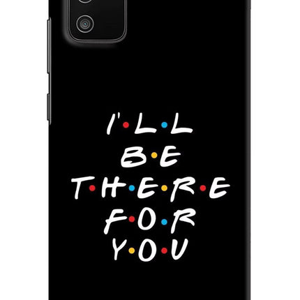 I'll Be There For You Samsung M02s Hard Case Back Cover by Casekaro