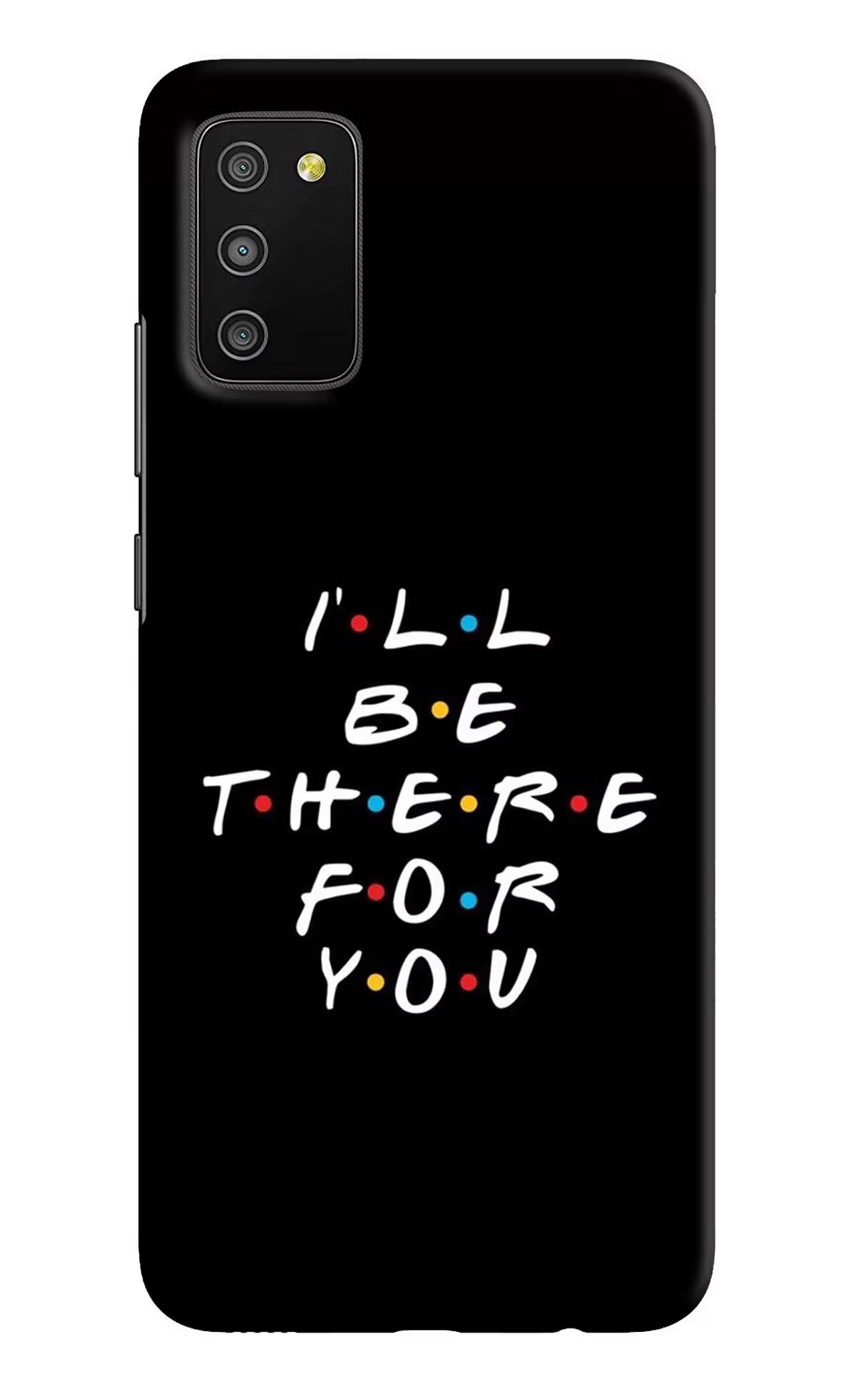 I'll Be There For You Samsung M02s Hard Case Back Cover by Casekaro