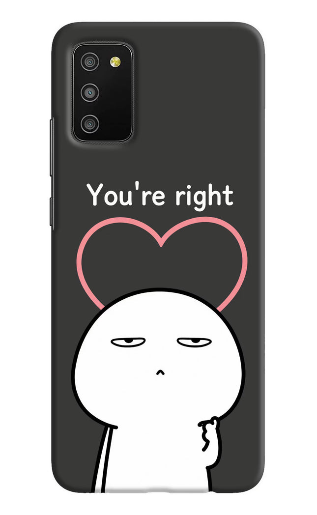 You're Right Samsung M02s Hard Case Back Cover by Casekaro
