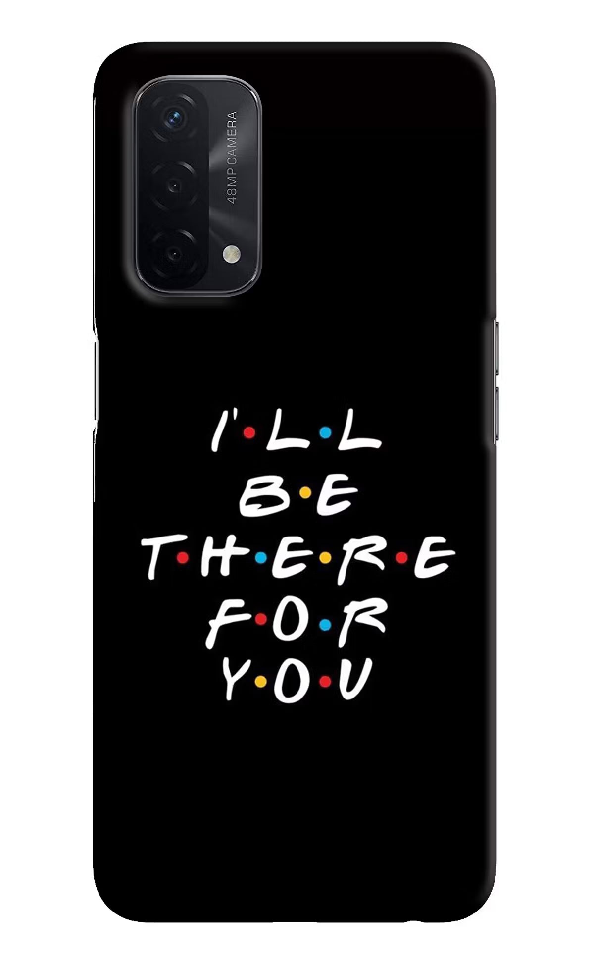 I'll Be There For You Oppo A74 5G Hard Case Back Cover by Casekaro