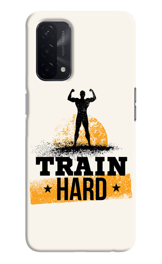 Train Hard Oppo A74 5G Hard Case Back Cover by Casekaro