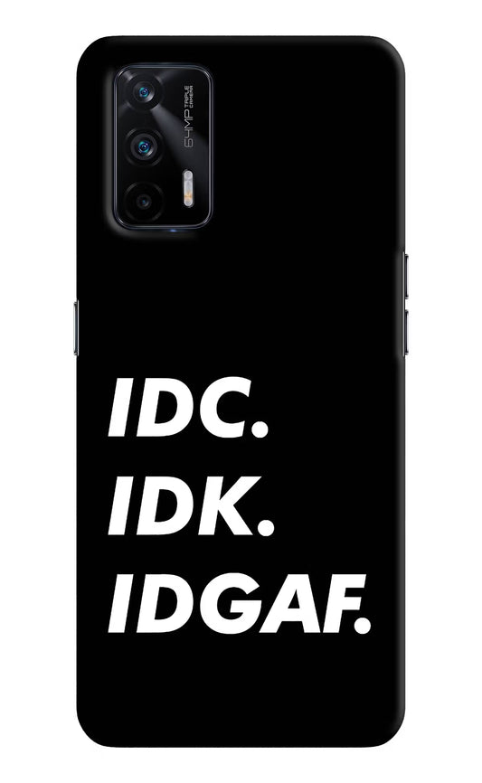 Idc Idk Idgaf Realme X7 Max Hard Case Back Cover by Casekaro