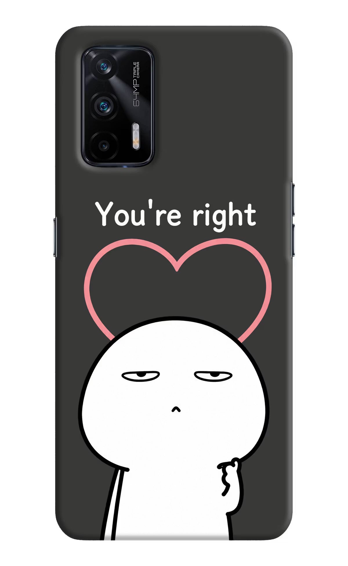 You're Right Realme X7 Max Back Cover