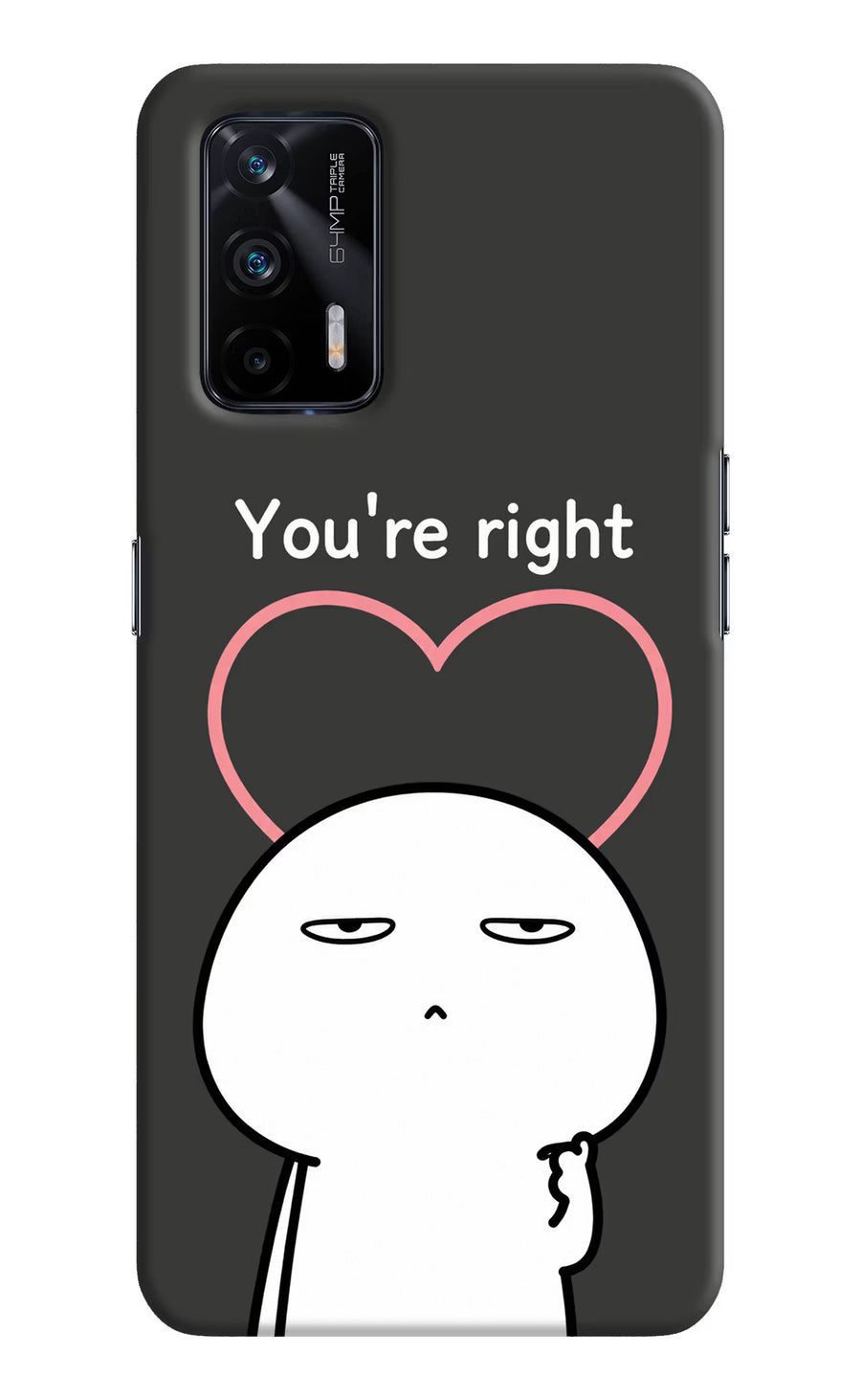 You're Right Realme X7 Max Back Cover, Hard case